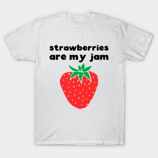 Strawberries are my jam T-Shirt